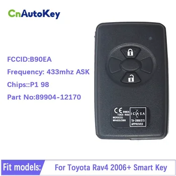 CN007199 B90EA Smart Remote Auto Kľúč pre Toyota Rav4 2006+ s P1 98 4D-67 433MHz POŽIADAŤ 89904-12170 Keyless Go Aftermarke