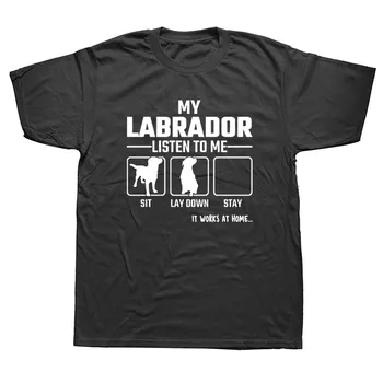 Môj Labrador Retriever Psa Počúvajte Ma, T Košele Narodeniny Zábavné Grafické Módy Nové Bavlna Krátky Rukáv O-Krku Harajuku T-shirt