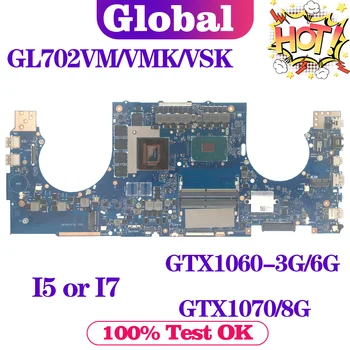 GL702VM Notebook základná Doska Pre ASUS FX70V GL702VMK GL702VSK GL702VS GL702VML GL702 Doske I5 I7 GTX1060-3G/6 G GTX1070/8G
